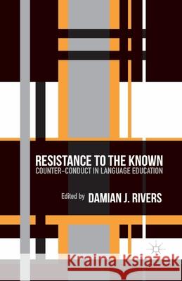 Resistance to the Known: Counter-Conduct in Language Education Rivers, D. 9781349466351 Palgrave Macmillan - książka