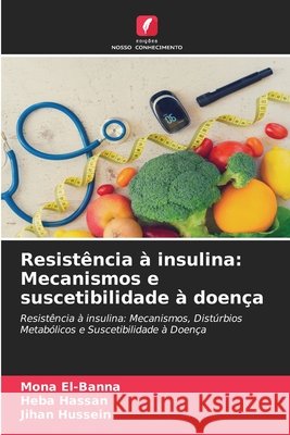 Resistência à insulina: Mecanismos e suscetibilidade à doença El-Banna, Mona, Hassan, Heba, Hussein, Jihan 9786209505638 Edicoes Nosso Conhecimento - książka