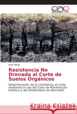 Resistencia No Drenada al Corte de Suelos Orgánicos Albuja, Jorge 9786202154376 Editorial Académica Española - książka