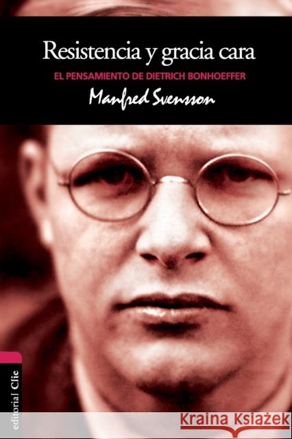 Resistencia Y Gracia Cara: El Pensamiento de Dietrich Bonhoeffer Svensson, Manfred 9788482675763 Vida Publishers - książka