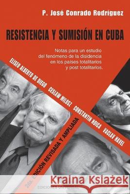 Resistencia Y Sumisión En Cuba P Jose Conrado Rodríguez 9781593883089 Ediciones Universal - książka