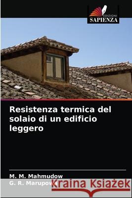 Resistenza termica del solaio di un edificio leggero M M Mahmudow, G R Marupowa 9786203245332 Edizioni Sapienza - książka