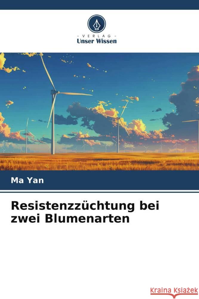 Resistenzz?chtung bei zwei Blumenarten Ma Yan 9786208328269 Verlag Unser Wissen - książka