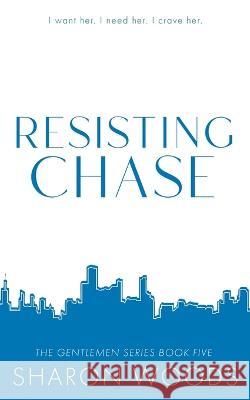 Resisting Chase: Special Edition Sharon Woods 9780645672749 Thorpe-Bowker - książka