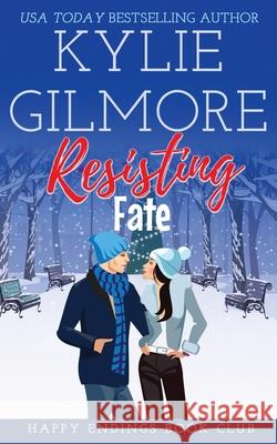 Resisting Fate Kylie Gilmore 9781942238379 Extra Fancy Books - książka