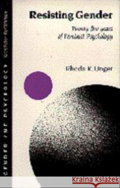 Resisting Gender: Twenty-Five Years of Feminist Psychology Unger, Rhoda K. 9780803978249 Sage Publications - książka
