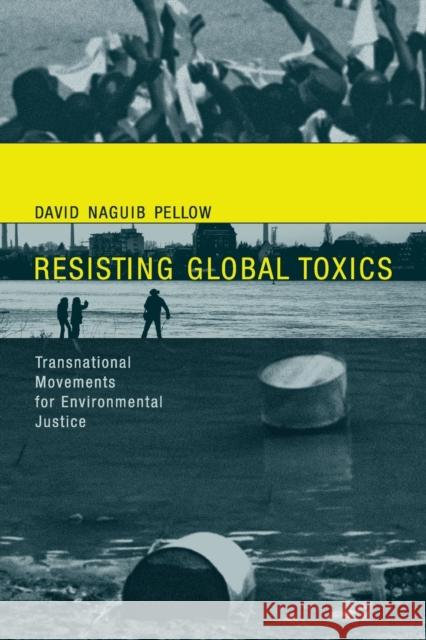 Resisting Global Toxics: Transnational Movements for Environmental Justice Pellow, David Naguib 9780262662017 Mit Press - książka