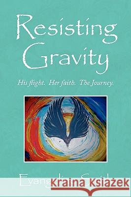 Resisting Gravity Evangeline Smith 9781441501325 Xlibris Corporation - książka