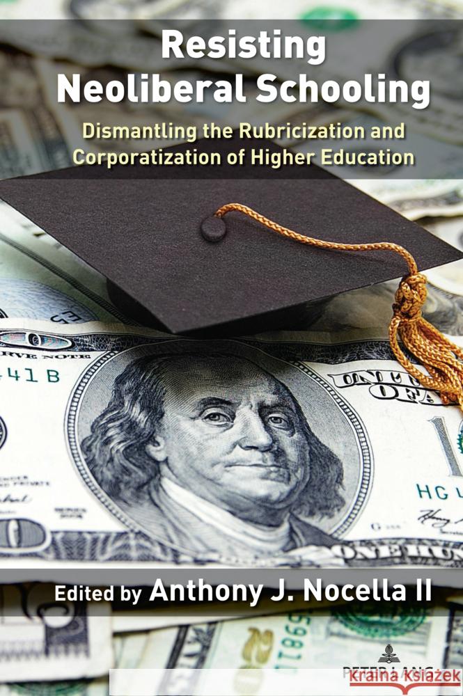 Resisting Neoliberal Schooling: Dismantling the Rubricization and Corporatization of Higher Education Lea Kinikini Anthony J. Nocell 9781636672625 Peter Lang Publishing - książka