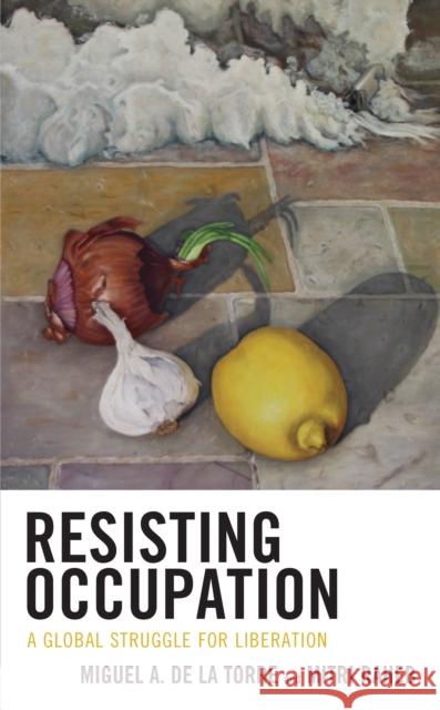 Resisting Occupation: A Global Struggle for Liberation Miguel A. d Mitri Raheb Mark Braverman 9781978711372 Fortress Academic - książka