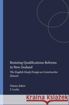 Resisting Qualifications Reforms in New Zealand : The English Study Design as Constructive Dissent Terry Locke 9789087902155 Sense Publishers - książka