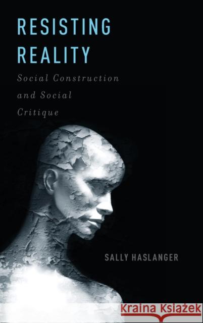 Resisting Reality Haslanger, Sally 9780199892631 Oxford University Press, USA - książka