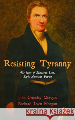 Resisting Tyranny John C. Morgan Richard Lyon Morgan 9781532644658 Resource Publications (CA) - książka