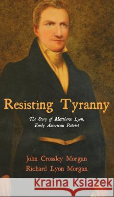 Resisting Tyranny John C Morgan, Ph.D., Richard Lyon Morgan 9781532644665 Resource Publications (CA) - książka