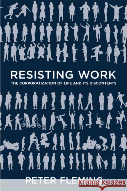 Resisting Work: The Corporatization of Life and Its Discontents Peter Fleming (University of BristolI)   9781439911136 Temple University Press,U.S. - książka