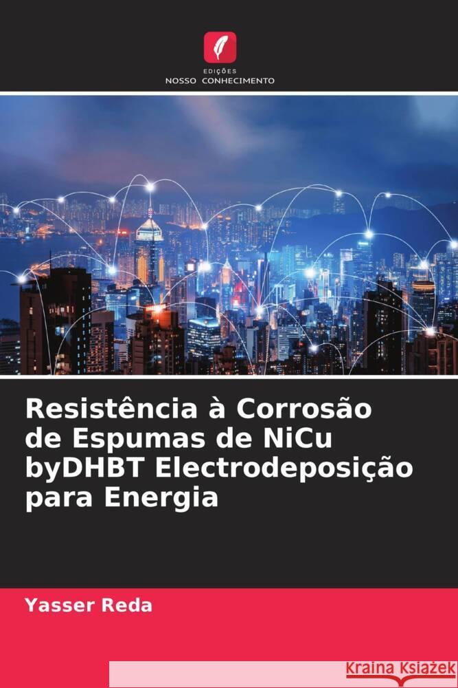 Resistência à Corrosão de Espumas de NiCu byDHBT Electrodeposição para Energia Reda, Yasser, Abdel-Karim, Randa, El-Raghy, Saad 9786204496412 Edições Nosso Conhecimento - książka