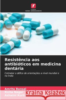 Resistência aos antibióticos em medicina dentária Bansal, Amrita, Nagar, Richa, Kurli, Ashwini 9786208498214 Edições Nosso Conhecimento - książka