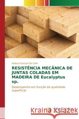 Resistência mecânica de juntas coladas em madeira de Eucalyptus sp. Cressoni de Conti Andrea 9783639755787 Novas Edicoes Academicas - książka