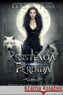 Resistência Perdida Foss, Lexi C. 9781950694563 Lexi C. Foss - książka