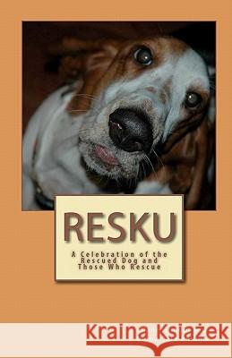 Resku: A Celebration of the Rescued Dog and Those Who Rescue Diane Grindol Ginny Tata-Phillips 9781448657001 Createspace - książka