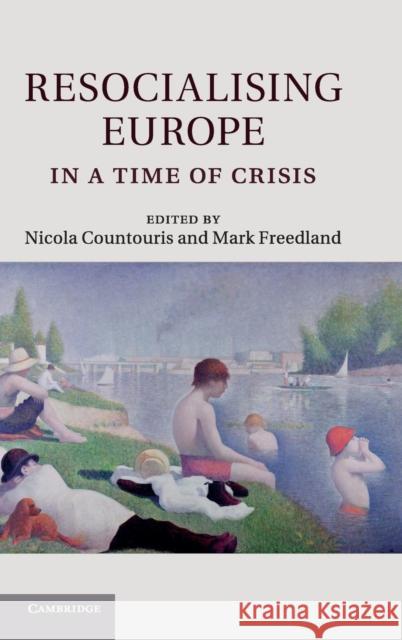 Resocialising Europe in a Time of Crisis Nicola Countouris & Mark Freedland 9781107041745  - książka