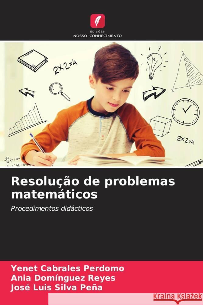 Resolução de problemas matemáticos Cabrales Perdomo, Yenet, Domínguez Reyes, Ania, Silva Peña, José Luis 9786204811246 Edições Nosso Conhecimento - książka