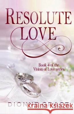 Resolute Love Dionne Grace 9781982088699 Createspace Independent Publishing Platform - książka