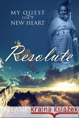 Resolute: My Quest For A New Heart Cunha, Lance J. 9781478771999 Outskirts Press - książka