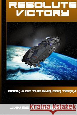 Resolute Victory: Book 4 in The War for Terra Prosser, James R. 9781499774917 Createspace - książka