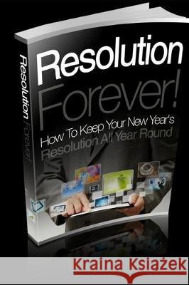 Resolution Forever!: How To Keep Your New Year's Resolution All Year Round David a. Osei 9781708288365 Independently Published - książka
