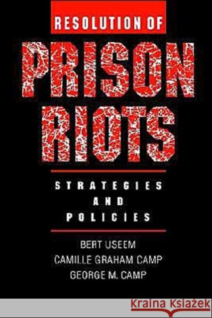 Resolution of Prison Riots: Strategies and Policies Useem, Bert 9780195093247 Oxford University Press - książka