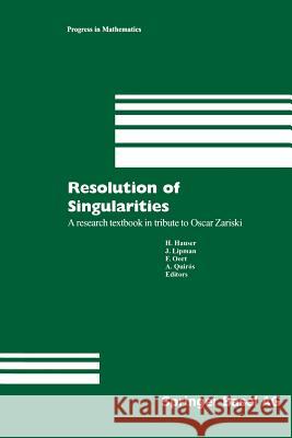 Resolution of Singularities: A Research Textbook in Tribute to Oscar Zariski Based on the Courses Given at the Working Week in Obergurgl, Austria, Hauser, Herwig 9783034895507 Birkhauser - książka