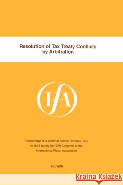 Resolution of Tax Treaty Conflicts by Arbitration International Fiscal Association (Ifa) 9789065448682 Kluwer Law International - książka