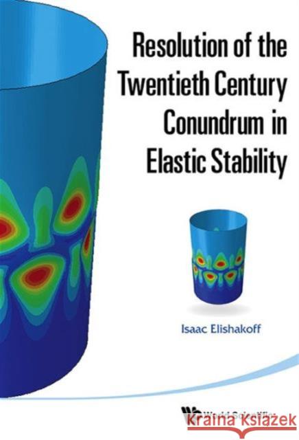 Resolution of the Twentieth Century Conundrum in Elastic Stability Elishakoff, Isaac E. 9789814583534 World Scientific Publishing Company - książka