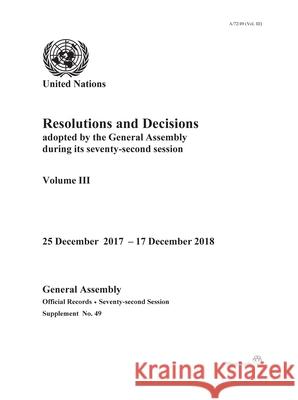 Resolutions and Decisions Adopted by the General Assembly During Its Seventy-Second Session: Decisions, 12 September - 24 December 2017 United Nations Publications 9789218600127 United Nations - książka
