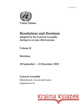 Resolutions and Decisions Adopted by the General Assembly During Its Seventy-Third Session: Decisions, 18 September - 22 December 2018 United Nations Publications 9789218600134 United Nations - książka