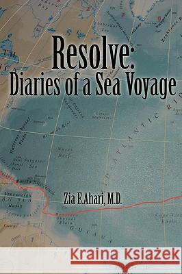 Resolve: Diaries of a Sea Voyage Zia. E Ahari 9780557043248 Lulu.com - książka