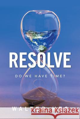 Resolve: Do We Have Time? Walter Hes 9781524520946 Xlibris - książka