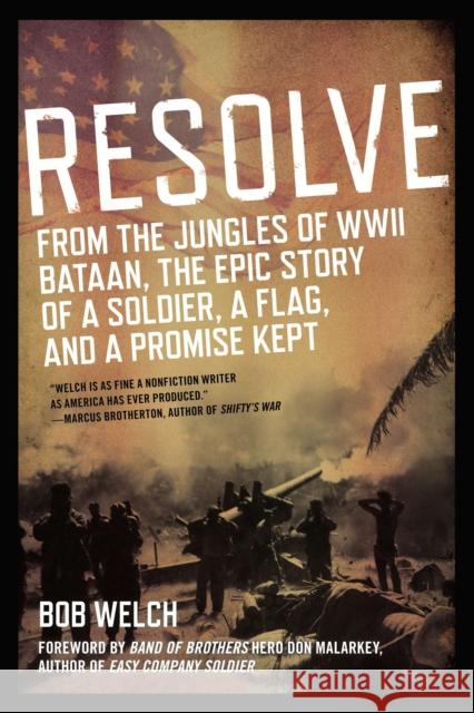 Resolve: From the Jungles of WW II Bataan, the Epic Story of a Soldier, a Flag, and a Prom Ise Kept Bob Welch 9780425257746 Berkley Publishing Group - książka
