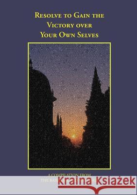 Resolve to Gain the Victory Over Your Own Selves Faizi Alves 9780969802471 Juxta Publishing - książka