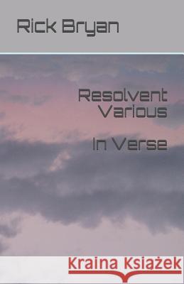 Resolvent Various in Verse Rick Bryan 9781796855593 Independently Published - książka