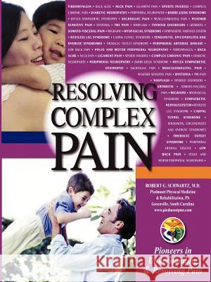 Resolving Complex Pain M.D., Robert, G. Schwartz 9781430301363 Lulu.com - książka
