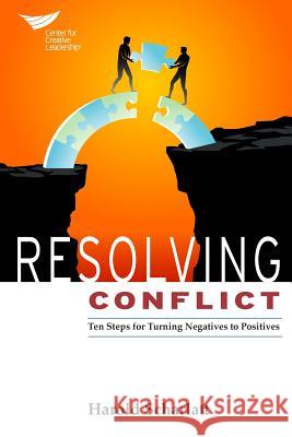 Resolving Conflict: 10 Steps for Turning Negatives to Positives Harold Scharlatt 9781604916188 Center for Creative Leadership - książka