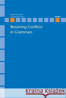 Resolving Conflicts in Grammars: Optimality Theory in Syntax, Morphology and Phonology Gisbert Fanselow, Caroline Féry 9783875483147 Helmut Buske Verlag - książka