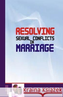 Resolving Sexual Conflicts in Marriage Dr Passy Anayo Amaraegbu 9781541106635 Createspace Independent Publishing Platform - książka