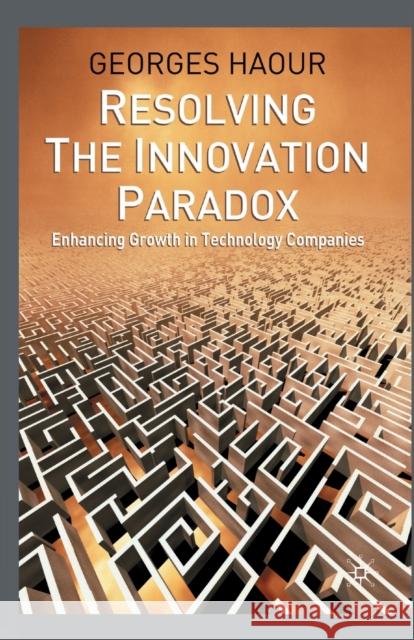 Resolving the Innovation Paradox: Enhancing Growth in Technology Companies Haour, G. 9781349512843 Palgrave Macmillan - książka