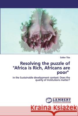 Resolving the puzzle of Africa is Rich, Africans are poor Tiba, Sofien 9786202557016 LAP Lambert Academic Publishing - książka