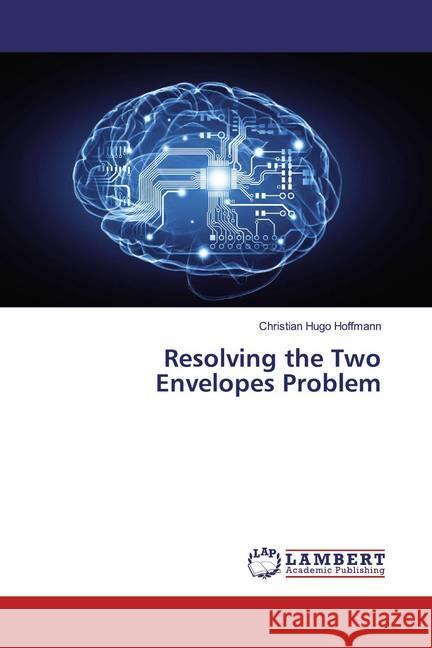 Resolving the Two Envelopes Problem Hoffmann, Christian Hugo 9786200234070 LAP Lambert Academic Publishing - książka