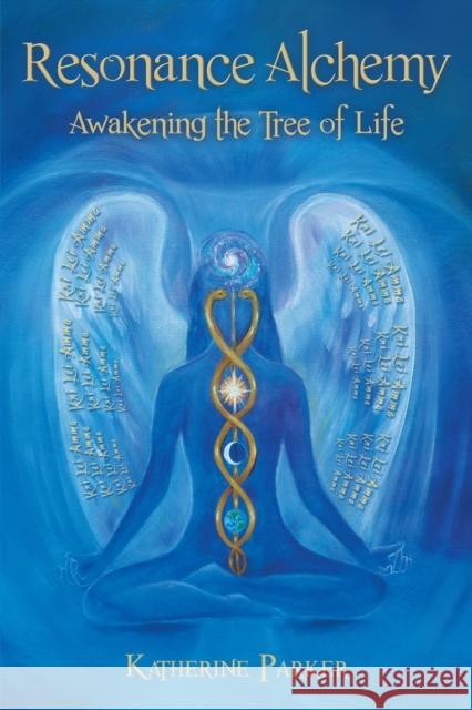 Resonance Alchemy: Awakening the Tree of Life Parker, Katherine 9781452568782 Balboa Press - książka