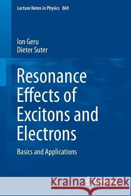 Resonance Effects of Excitons and Electrons: Basics and Applications Ion Geru, Dieter Suter 9783642358067 Springer-Verlag Berlin and Heidelberg GmbH &  - książka